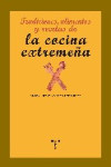 TRADICIONES, ALIMENTOS Y RECETAS DE LA COCINA EXTREMEÑA | 9788497043960 | Portada