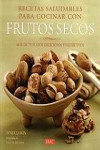 Recetas saludables para cocinar con frutos secos | 9788498740578 | Portada