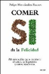 COMER SI DA LA FELICIDAD | 9788498675979 | Portada