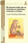 EL DESARROLLO DE LA MENTE EN LOS SIMIOS, LOS MONOS Y LOS NIÑOS | 9788471125040 | Portada