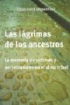 LAS LAGRIMAS DE LOS ANCESTROS | 9789872317461 | Portada