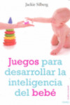 JUEGOS PARA DESARROLLAR LA INTELIGENCIA DEL BEBE | 9788497544702 | Portada