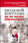 EDUCAR HIJOS RESPETUOSOS EN UN MUNDO IRRESPETUOSO | 9789870007883 | Portada