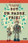 SOY UN PADRE FRIKI | 9788403101333 | Portada