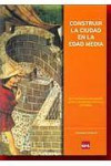 CONSTRUIR LA CIUDAD EN LA EDAD MEDIA | 9788496637887 | Portada