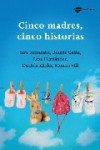 CINCO MADRES, CINCO HISTORIAS | 9788496981348 | Portada