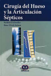 CIRUGIA DEL HUESO Y LA ARTICULACION SEPTICOS | 9789587550320 | Portada