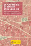 LA PLANIMETRÍA DE MADRID DEL SIGLO XIX. LEVANTAMIENTOS TOPOGRÁFICOS DEL INSTITUTO GEOGRÁFICO NACIONAL | 9788449809064 | Portada