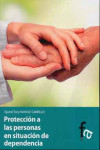 PROTECCION A LAS PERSONAS EN SITUACION DE DEPENDENCIA | 9788415485339 | Portada