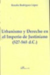 Urbanismo y Derecho en el Imperio de Justiniano. 527-565 d.C. | 9788499822525 | Portada