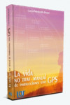 La vida no trae manual de instrucciones sino GPS | 9788499486574 | Portada