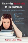 NO PIERDAS LOS NERVIOS EN LOS EXAMENES | 9788499700991 | Portada