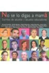 NO SE LO DIGAS A MAMA | 9788478279722 | Portada