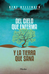 DEL CIELO QUE ENFERMA Y LA TIERRA QUE SANA | 9788425427541 | Portada