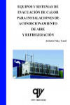 EQUIPOS Y SISTEMAS DE EVACUACION DE CALOR PARA INSTALACIONES DE ACONDICIONAMIENTO DE AIRE Y REFRIGERACION | 9788496709911 | Portada