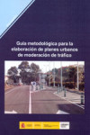 GUIA METODOLOGICA PARA LA ELABORACION DE PLANES URBANOS DE MODERACION DE TRAFICO | 9788477905349 | Portada