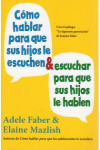 COMO HABLAR PARA QUE SUS HIJOS LE ESCUCHEN Y ESCUCHAR PARA QUE SUS HIJOS LE HABLEN | 9788497991261 | Portada