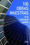 100 OBRAS MAESTRAS DE LA ARQUITECTURA ESPAÑOLA | 9788497859684 | Portada