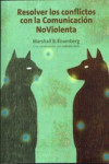 RESOLVER LOS CONFLICTOS CON LA COMUNICACION NO VIOLENTA | 9788415053057 | Portada