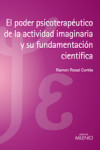 EL PODER PSICOTERAPEUTICO DE LA ACTIVIDAD IMAGINARIA Y SU FUNDAME NTACION CIENTIFICA | 9788497435833 | Portada