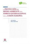 La Protección del Medio Ambiente en el Ámbito Internacional y en la Unión Europea | 9788490537466 | Portada