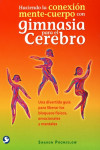 Haciendo la conexión mente-cuerpo con gimnasia para el cerebro | 9786077723660 | Portada