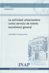 LA ACTIVIDAD URBANIZADORA COMO SERVICIO DE INTERÉS ECONÓMICO GENERAL | 9788470889967 | Portada