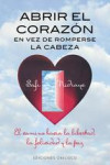 ABRIR EL CORAZON EN VEZ DE ROMPERSE LA CABEZA | 9788497779234 | Portada