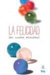 LA FELICIDAD (EN CUATRO MINUTOS) | 9788467006537 | Portada