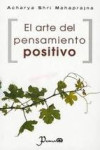 EL ARTE DEL PENSAMIENTO POSITIVO | 9786074571080 | Portada