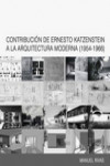 CONTRIBUCION DE ERNESTO KATZENSTEIN A LA ARQUITECTURA MODERNA (1954-1966) | 9789873607271 | Portada