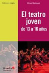 EL TEATRO JOVEN: DE 13 A 16 AÑOS | 9788494153228 | Portada