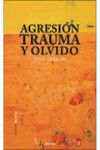 AGRESIÓN, TRAUMA Y OLVIDO | 9788415458296 | Portada