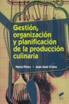 GESTION, ORGANIZACION Y PLANIFICACION DE LA PRODUCCION CULINARIA | 9788490770115 | Portada