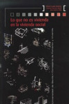 LO QUE NO ES VIVIENDA EN LA VIDA SOCIAL | 9788447215102 | Portada