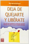 DEJA DE QUEJARTE Y LIBERATE | 9788499173610 | Portada