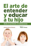 El arte de entender y educar a tu hijo | 9788473605434 | Portada