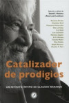 CATALIZADOR DE PRODIGIOS: UN RETRATO INTIMO DE CLAUDIO NARANJO | 9788416145072 | Portada