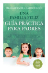 UNA FAMILIA FELIZ: GUIA PRACTICA PARA PADRES | 9788415943235 | Portada