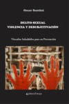 DELITO SEXUAL, VIOLENCIA Y DESUBJETIVACIÓN | 9789875913820 | Portada