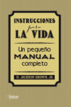 INSTRUCCIONES PARA LA VIDA: UN PEQUEÑO MANUAL COMPLETO | 9788416256297 | Portada