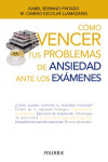 Cómo vencer tus problemas de ansiedad ante los exámenes | 9788436833454 | Portada