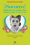 SOCORRO!: QUIERO SER TODAS LAS MUJERES QUE VIVEN EN MI | 9788415678212 | Portada