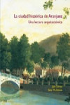 LA CIUDAD HISTÓRICA DE ARANJUEZ | 9788497441629 | Portada