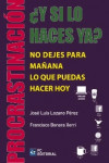 Y SI LO HACES YA? NO DEJES PARA MAÑANA LO QUE PUEDAS HACER HOY | 9788415781394 | Portada