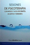 SESIONES DE PSICOTERAPIA CON NIÑOS Y ADOLESCENTES: Aciertos y Errores | 9789875702547 | Portada