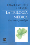 TRILOGIA MEDICA. ARTE, CIENCIA Y TECNOLOGIA | 9788416165261 | Portada