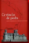 CENTINELAS DE PIEDRA:FORTIFICACIONES EN LA COMUNIDAD DE MADRID | 9788445128954 | Portada