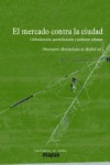 EL MERCADO CONTRA LA CIUDAD | 9788494311147 | Portada