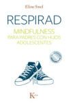 RESPIRAD: MINDFULNESS PARA PADRES CON HIJOS ADOLESCENTES | 9788499884431 | Portada